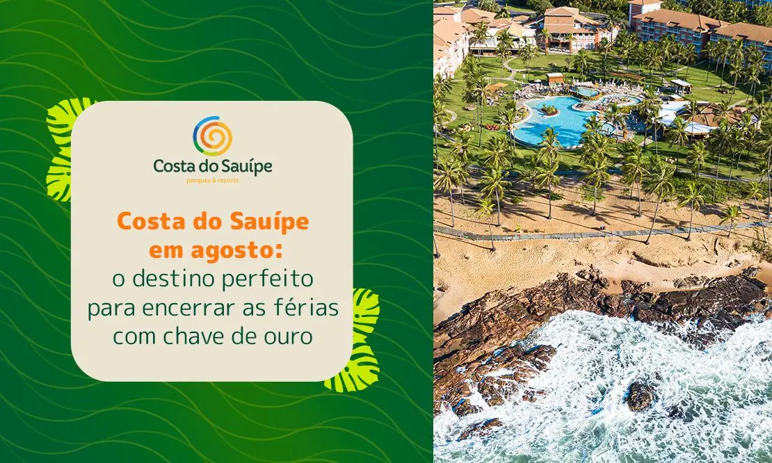 Costa do Sauípe em agosto: o destino perfeito para encerrar as férias com chave de ouro